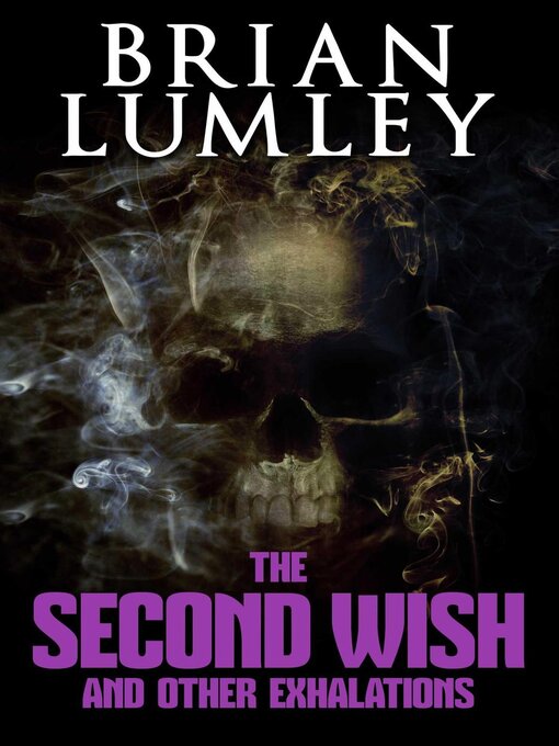 Title details for The Second Wish and Other Exhalations by Brian Lumley - Available